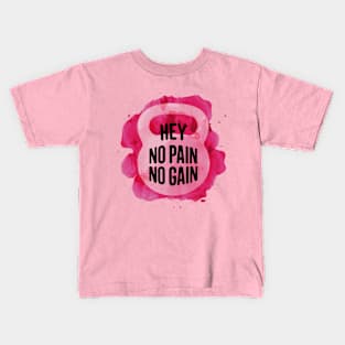 Hey No Pain No Gain Kids T-Shirt